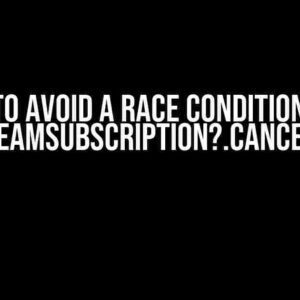 How to Avoid a Race Condition with _streamSubscription?.cancel();?